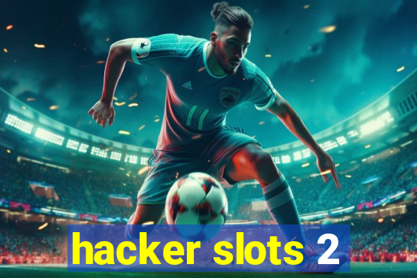 hacker slots 2